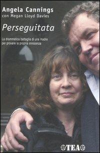 Perseguitata. La drammatica battaglia di una madre per provare la propria innocenza - Angela Cannings,Megan Lloyd Davies - copertina