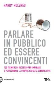 Parlare in pubblico ed essere convincenti - Harry Holzheu - copertina