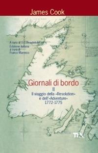 Giornali di bordo nei viaggi d'esplorazione. Vol. 2: Il viaggio della «Resolution» e dell'«Adventure» 1772-1775. - James Cook - copertina