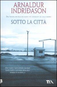 Sotto la città. I casi dell'ispettore Erlendur Sveinsson. Vol. 1 - Arnaldur Indriðason - copertina