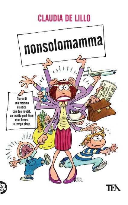 Nonsolomamma. Diario di una mamma elastica con due hobbit, un marito part-time e un lavoro a tempo pieno - Claudia Elasti De Lillo - copertina