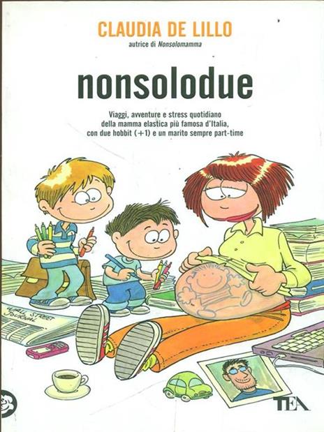 Nonsolodue. Viaggi, avventure e stress quotidiano della mamma elastica più famosa d'Italia, con due hobbit (+1) e un marito sempre part-time - Claudia Elasti De Lillo - 4