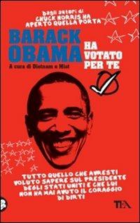 Barack Obama ha votato per te. Tutto quello che avresti voluto sapere sul presidente degli Stati Uniti e che lui non ha mai avuto il coraggio di dirti - copertina