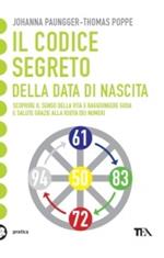 Il codice segreto della data di nascita. Scoprire il senso della vita e raggiungere gioia e salute grazie alla Ruota dei Numeri