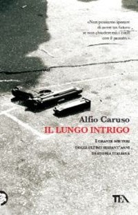 Il lungo intrigo Alfio Caruso Libro TEA Teadue Feltrinelli