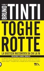 Toghe rotte. La giustizia raccontata da chi la fa