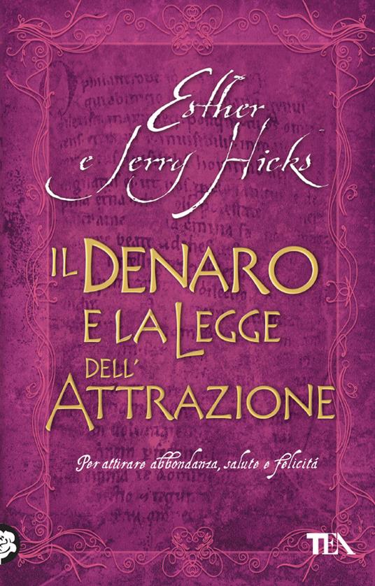 Il denaro e la legge dell'attrazione - Esther Hicks,Jerry Hicks - copertina