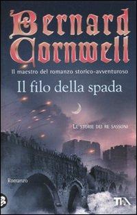 Il filo della spada. Le storie dei re sassoni - Bernard Cornwell - copertina