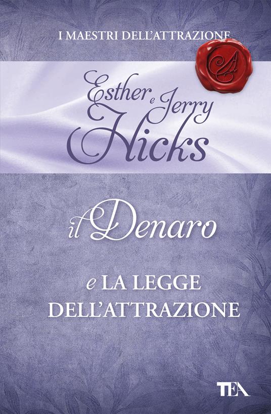 Il denaro e la legge dell'attrazione - Esther Hicks,Jerry Hicks,Susanna Sinigaglia - ebook