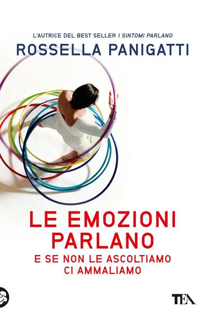 Le emozioni parlano e se non le ascoltiamo ci ammaliamo - Rossella Panigatti - copertina