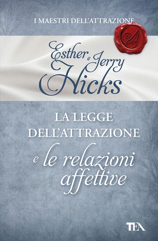 La legge dell'attrazione e le relazioni affettive - Esther Hicks,Jerry Hicks,Maddalena Togliani - ebook