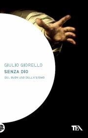 Senza Dio. Del buon uso dell'ateismo - Giulio Giorello - copertina