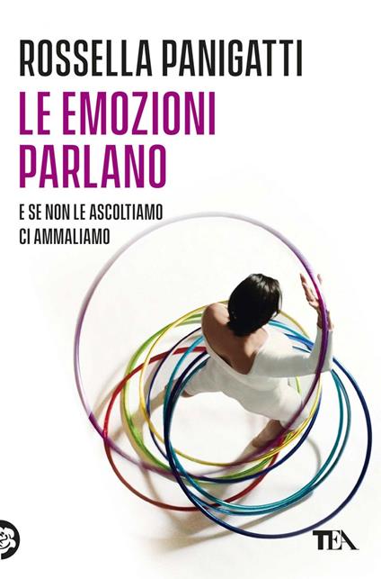 Le emozioni parlano e se non le ascoltiamo ci ammaliamo - Rossella Panigatti - ebook