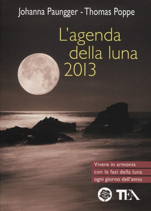 L' agenda della luna 2013 - Johanna Paungger,Thomas Poppe - copertina