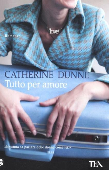 Tutto per amore - Catherine Dunne - copertina