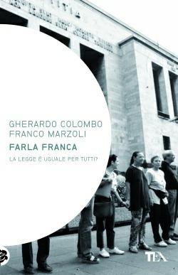 Farla franca. La legge è uguale per tutti? - Gherardo Colombo,Franco Marzoli - copertina