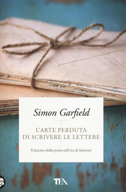 L'arte perduta di scrivere le lettere. Il fascino della posta nell'era di Internet - Simon Garfield - copertina