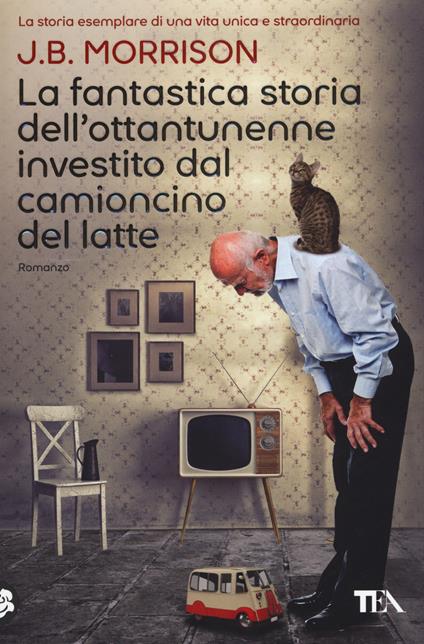 La fantastica storia dell'ottantunenne investito dal camioncino del latte - J. B. Morrison - copertina