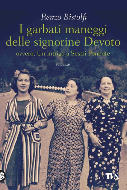 I garbati maneggi delle signorine Devoto ovvero, Un intrigo a Sestri Ponente - Renzo Bistolfi - ebook