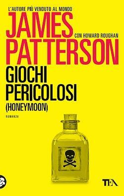 Giochi pericolosi. (Honeymoon) - James Patterson,Howard Roughan - copertina