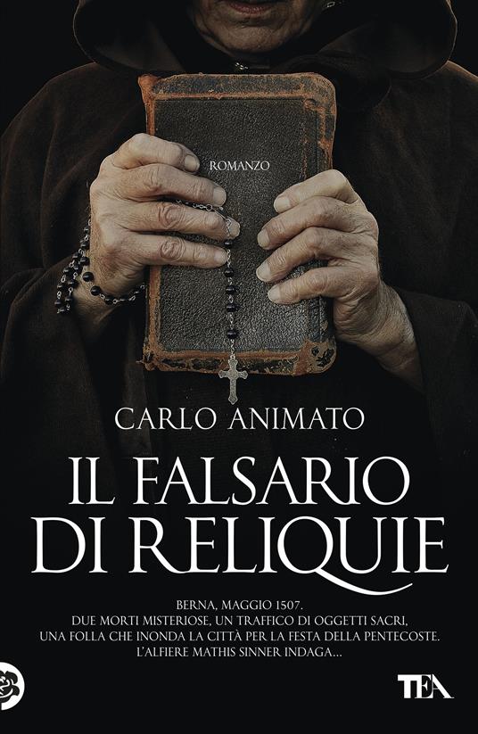 Il falsario di reliquie - Carlo Animato - Libro - TEA - Narrativa Tea |  Feltrinelli