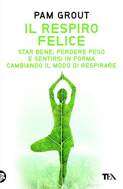 Il respiro felice. Star bene, perdere peso e sentirsi in forma cambiando il modo di respirare - Pam Grout,Nicoletta Russo Del Santo - ebook