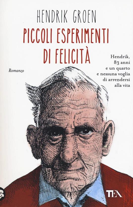 Piccoli esperimenti di felicità - Hendrik Groen - copertina