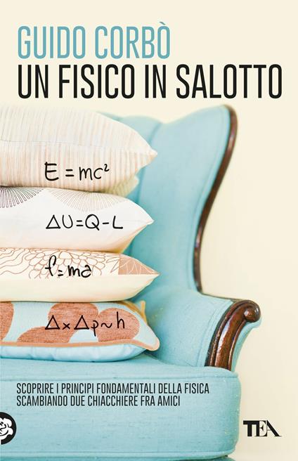 Un fisico in salotto. Scoprire i principi fondamentali della fisica, scambiando due chiacchiere fra amici - Guido Corbò - copertina