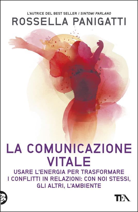 La comunicazione vitale. Usare l'energia per trasformare i conflitti in relazioni: con noi stessi, gli altri e l'ambiente - Rossella Panigatti - ebook