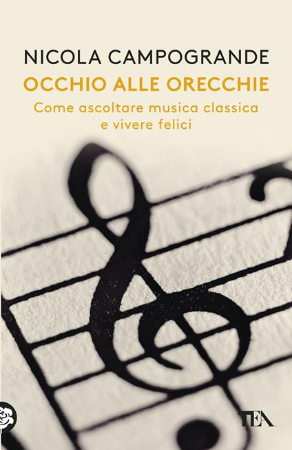 Occhio alle orecchie. Come ascoltare musica classica e vivere felici - Nicola Campogrande - copertina