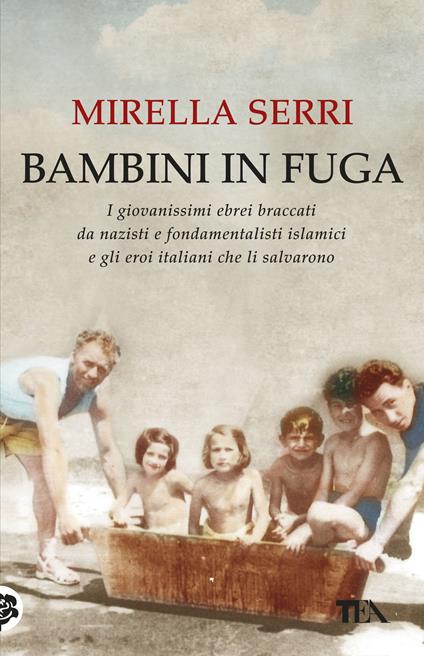 Bambini in fuga. I giovanissimi ebrei braccati da nazisti e fondamentalisti islamici e gli eroi italiani che li salvarono - Mirella Serri - copertina