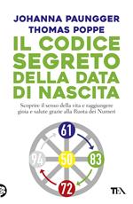 Il codice segreto della data di nascita. Scoprire il senso della vita e raggiungere gioia e salute grazie alla Ruota dei Numeri