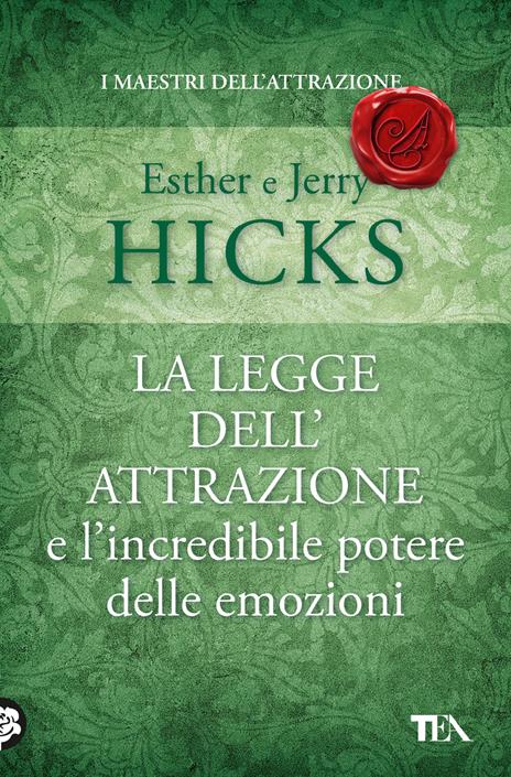 La legge dell'attrazione e l'incredibile potere delle emozioni - Esther Hicks,Jerry Hicks - copertina