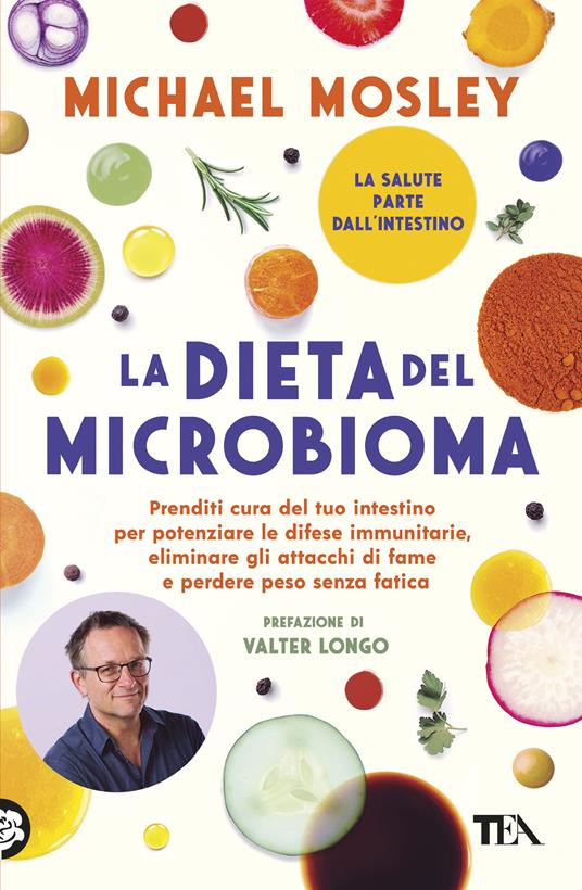 La dieta del microbioma. Prenditi cura del tuo intestino per potenziare le difese immunitarie, eliminare gli attacchi di fame e perdere peso senza fatica - Michael Mosley - copertina