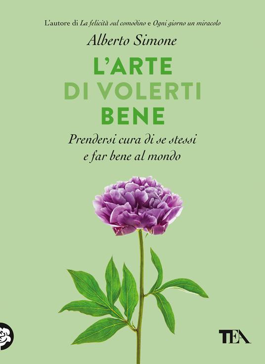 L' arte di volerti bene. Prendersi cura di se stessi e far bene al mondo - Alberto Simone - ebook