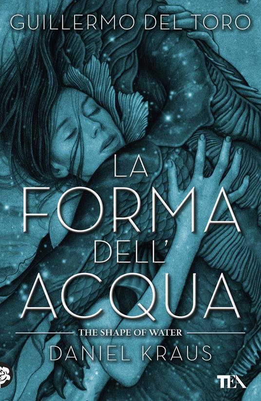 La forma dell'acqua-The shape of water - Guillermo Del Toro,Daniel Kraus - copertina