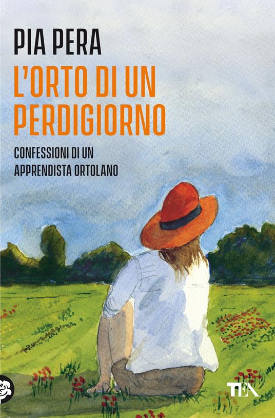 L'orto di un perdigiorno. Confessioni di un apprendista ortolano. Nuova ediz. - Pia Pera - copertina