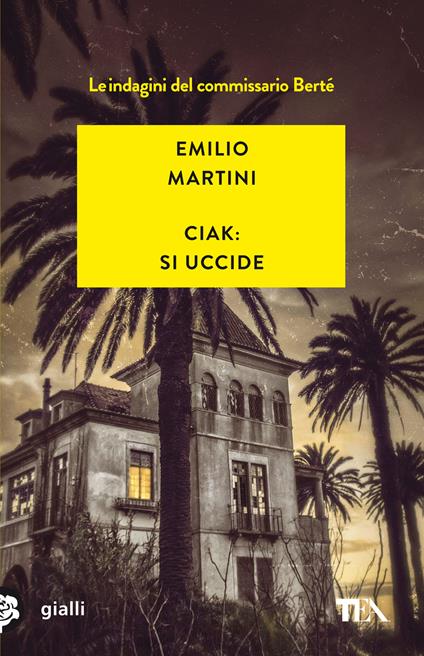 Ciak: si uccide. Le indagini del commissario Berté - Emilio Martini - copertina