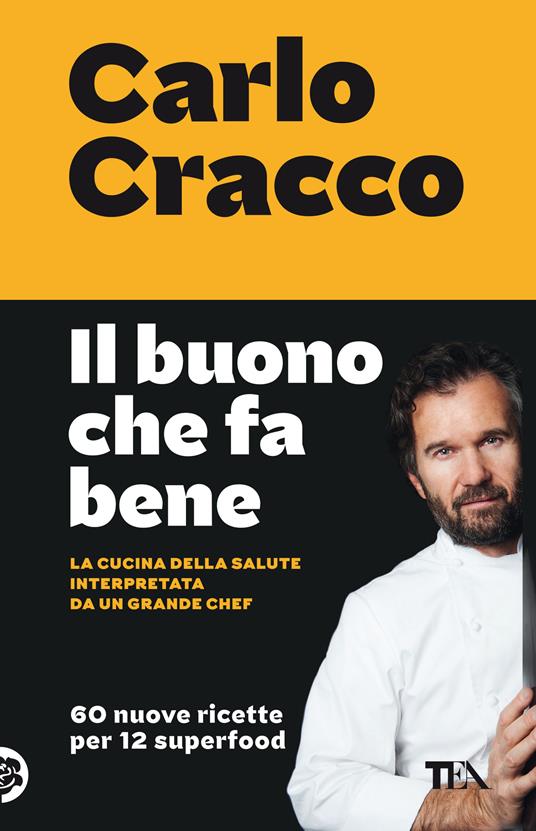 Il buono che fa bene. La cucina della salute interpretata da un grande chef. 60 nuove ricette per 12 superfood - Carlo Cracco - copertina