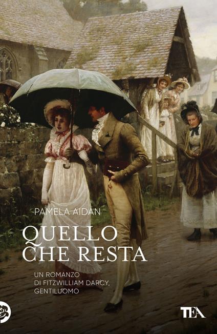 Quello che resta. Un romanzo di Fitzwilliam Darcy, gentiluomo - Pamela Aidan - copertina