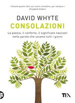 Consolazioni. La poesia, il conforto, il significato nascosti nelle parole che usiamo tutti i giorni