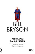 Vestivamo da Superman