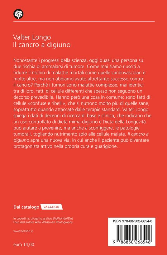 Il cancro a digiuno. Come digiuno e nutritecnologia stanno rivoluzionando la prevenzione e la cura dei tumori - Valter D. Longo - 2