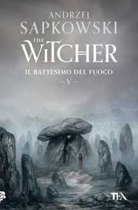 Libro Il battesimo del fuoco. The Witcher. Vol. 5 Andrzej Sapkowski