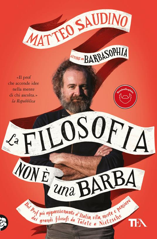 La filosofia non è una barba. Dal prof più appassionante d'Italia vita, morte e pensiero dei grandi filosofi da Talete a Nietzsche - Matteo Saudino - copertina