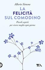 La felicità sul comodino. Piccoli segreti per vivere meglio ogni giorno