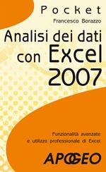 Analisi dei dati con Excel 2007. Funzionalità avanzate e utilizzo professionale di Excel