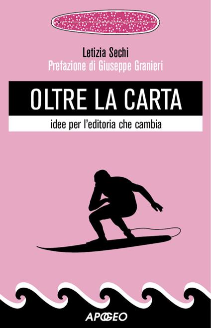 Oltre la carta. Idee per l'editoria che cambia - Letizia Sechi - ebook