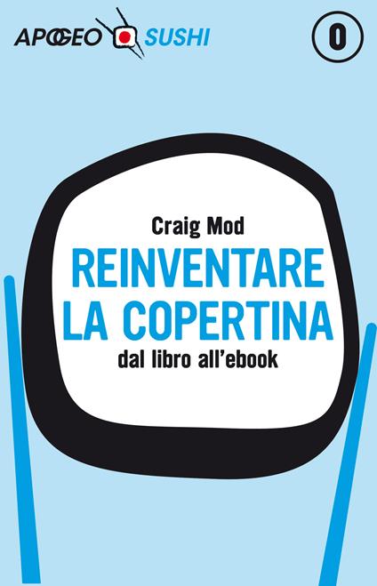 Reinventare la copertina. Dal libro all'ebook - Craig Mod - ebook