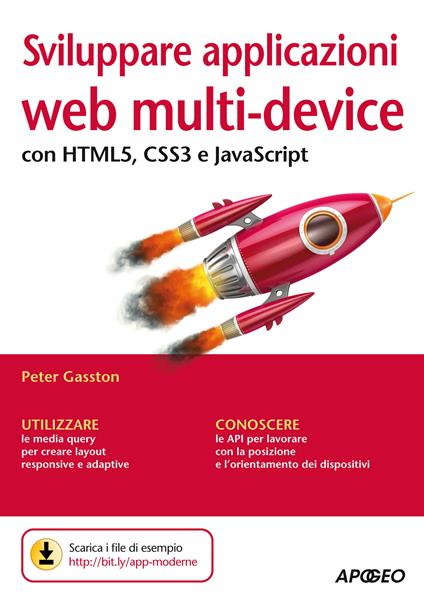 Sviluppare applicazioni web multi-device con HTML5, CSS3 e JavaScript - Peter Gasston,C. Castellazzi,F. Conigliaro - ebook